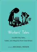 Bajki robotnicze: Socjalistyczne bajki, baśnie i alegorie z Wielkiej Brytanii - Workers' Tales: Socialist Fairy Tales, Fables, and Allegories from Great Britain