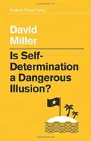 Czy samostanowienie jest niebezpieczną iluzją? - Is Self-Determination a Dangerous Illusion?