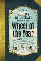 Nowoczesny przewodnik po czarach na koło roku: Od Samhain do Yule, Twój przewodnik po wiccańskich świętach - The Modern Witchcraft Guide to the Wheel of the Year: From Samhain to Yule, Your Guide to the Wiccan Holidays