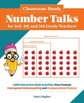 Classroom-Ready Number Talks dla nauczycieli klas trzecich, czwartych i piątych: 1000 interaktywnych ćwiczeń matematycznych, które promują zrozumienie pojęć i współpracę - Classroom-Ready Number Talks for Third, Fourth and Fifth Grade Teachers: 1000 Interactive Math Activities That Promote Conceptual Understanding and Co