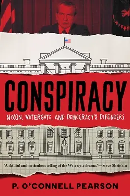 Spisek: Nixon, Watergate i obrońcy demokracji - Conspiracy: Nixon, Watergate, and Democracy's Defenders