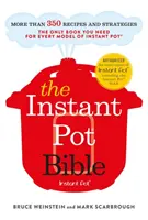 The Instant Pot Bible - Jedyna książka, której potrzebujesz do każdego modelu garnka instant - z ponad 350 przepisami - The Instant Pot Bible - The only book you need for every model of instant pot - with more than 350 recipes