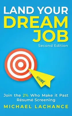 Zdobądź wymarzoną pracę: Dołącz do 2% osób, które pomyślnie przeszły proces rekrutacji (wydanie drugie) - Land Your Dream Job: Join the 2% Who Make it Past Rsum Screening (Second Edition)