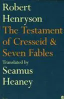 Testament Krezusa i siedem baśni - w tłumaczeniu Seamusa Heaneya - Testament of Cresseid & Seven Fables - Translated by Seamus Heaney