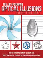 Sztuka rysowania złudzeń optycznych: Jak rysować zadziwiające iluzje i trójwymiarowe sztuczki grafitem i kolorowym ołówkiem - The Art of Drawing Optical Illusions: How to Draw Mind-Bending Illusions and Three-Dimensional Trick Art in Graphite and Colored Pencil