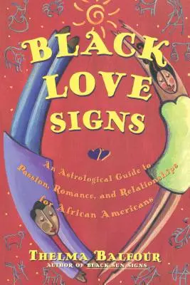 Czarne znaki miłości: Astrologiczny przewodnik po pasji, romansie i związkach dla Afroamerykanów - Black Love Signs: An Astrological Guide to Passion, Romance, and Relationships for African Americans