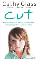 Cięcie: Prawdziwa historia porzuconej, maltretowanej dziewczynki, która desperacko pragnęła być częścią rodziny - Cut: The True Story of an Abandoned, Abused Little Girl Who Was Desperate to Be Part of a Family