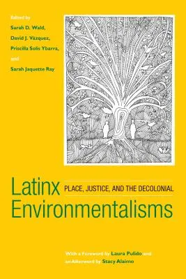 Latinx Environmentalisms: Miejsce, sprawiedliwość i dekolonializm - Latinx Environmentalisms: Place, Justice, and the Decolonial