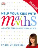 Help Your Kids with Maths, Ages 10-16 (Key Stages 3-4) - Unikalny wizualny przewodnik krok po kroku, powtórka i odniesienie - Help Your Kids with Maths, Ages 10-16 (Key Stages 3-4) - A Unique Step-by-Step Visual Guide, Revision and Reference