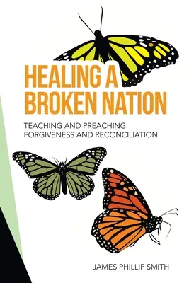 Uzdrawianie złamanego narodu: Nauczanie i głoszenie przebaczenia i pojednania - Healing a Broken Nation: Teaching and Preaching Forgiveness and Reconciliation