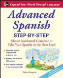 Zaawansowany hiszpański krok po kroku: Opanuj przyspieszoną gramatykę, aby przenieść swój hiszpański na wyższy poziom - Advanced Spanish Step-By-Step: Master Accelerated Grammar to Take Your Spanish to the Next Level