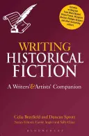 Pisanie fikcji historycznej: Towarzysz pisarzy i artystów - Writing Historical Fiction: A Writers' and Artists' Companion