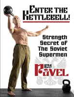 Wprowadź kettlebell! Sekrety siły radzieckich supermenów - Enter the Kettlebell!: Strength Secret of the Soviet Supermen