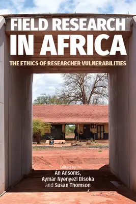 Badania terenowe w Afryce: Etyka podatności badacza na zagrożenia - Field Research in Africa: The Ethics of Researcher Vulnerabilities