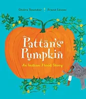 Dynia Pattana - indyjska opowieść o powodzi - Pattan's Pumpkin - An Indian Flood Story