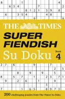 The Times Super Fiendish Su Doku Book 4: 200 najbardziej zdradzieckich łamigłówek Su Doku - The Times Super Fiendish Su Doku Book 4: 200 of the Most Treacherous Su Doku Puzzles