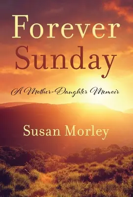 Forever Sunday: Pamiętnik matki i córki - Forever Sunday: A Mother-Daughter Memoir