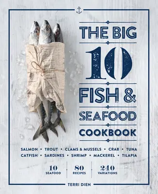 The Big 10 Fish & Seafood Cookbook: 10 owoców morza, 80 przepisów, 240 wariacji - The Big 10 Fish & Seafood Cookbook: 10 Seafood, 80 Recipes, 240 Variations