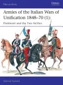 Armie włoskich wojen zjednoczeniowych 1848-70 (1): Piemont i Dwie Sycylie - Armies of the Italian Wars of Unification 1848-70 (1): Piedmont and the Two Sicilies