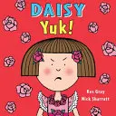 Daisy: Yuk!