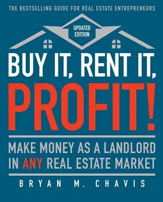 Kup, wynajmij, zyskaj! (Wydanie zaktualizowane): Zarabiaj jako wynajmujący na każdym rynku nieruchomości - Buy It, Rent It, Profit! (Updated Edition): Make Money as a Landlord in Any Real Estate Market