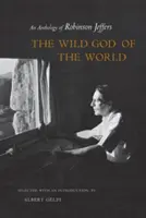Dziki bóg świata: Antologia Robinsona Jeffersa - The Wild God of the World: An Anthology of Robinson Jeffers