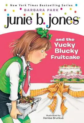 Junie B. Jones #5: Junie B. Jones and the Yucky Blucky Fruitcake („Junie B. Jones i brzydkie ciasto owocowe”) - Junie B. Jones #5: Junie B. Jones and the Yucky Blucky Fruitcake