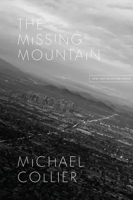 The Missing Mountain: Nowe i wybrane wiersze - The Missing Mountain: New and Selected Poems
