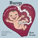 Bump: Jak stworzyć, rozwinąć i urodzić dziecko - Bump: How to Make, Grow and Birth a Baby