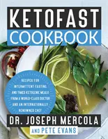 Książka kucharska Ketofast: Recipes for Intermittent Fasting and Timed Ketogenic Meals from a World-Class Doctor and an Internationally Renowned C - Ketofast Cookbook: Recipes for Intermittent Fasting and Timed Ketogenic Meals from a World-Class Doctor and an Internationally Renowned C