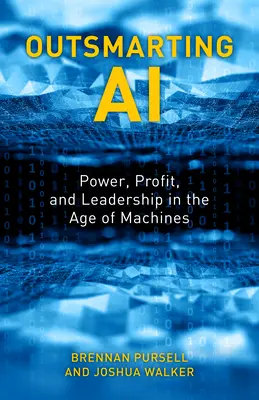 Przechytrzyć sztuczną inteligencję: władza, zysk i przywództwo w erze maszyn - Outsmarting AI: Power, Profit, and Leadership in the Age of Machines