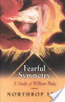 Fearful Symmetry: Studium Williama Blake'a - Fearful Symmetry: A Study of William Blake