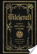 Witchcraft: Podręcznik magicznych zaklęć i mikstur - Witchcraft: A Handbook of Magic Spells and Potions