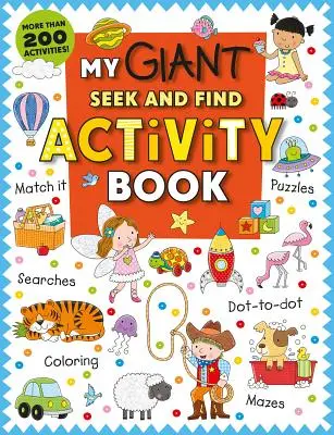 My Giant Seek-And-Find Activity Book: Ponad 200 zadań: Dopasuj, łamigłówki, wyszukiwanie, kropka w kropkę, kolorowanie, labirynty i wiele więcej! - My Giant Seek-And-Find Activity Book: More Than 200 Activities: Match It, Puzzles, Searches, Dot-To-Dot, Coloring, Mazes, and More!