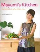 Kuchnia Mayumi: Makrobiotyczne gotowanie dla ciała i duszy - Mayumi's Kitchen: Macrobiotic Cooking for Body and Soul