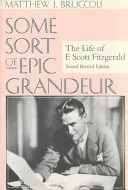 Some Sort of Epic Grandeur: Życie F. Scotta Fitzgeralda (REV) - Some Sort of Epic Grandeur: The Life of F. Scott Fitzgerald (REV)