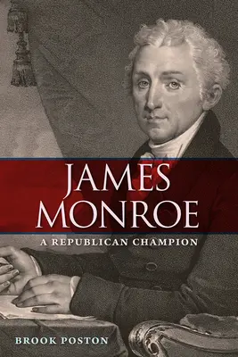 James Monroe: Mistrz republikanów - James Monroe: A Republican Champion