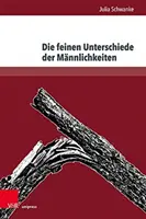 Die Feinen Unterschiede Der Mannlichkeiten: Geschlechtsspezifische Figurenkonzeptionen in Elfriede Jelineks Erzahltexten