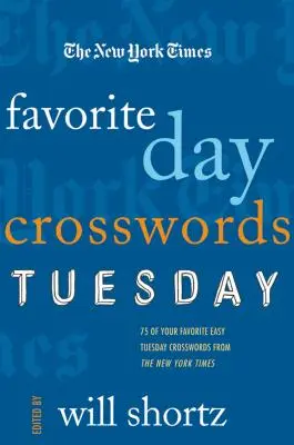 The New York Times Ulubione krzyżówki dnia: Wtorek: 75 ulubionych łatwych wtorkowych krzyżówek z New York Timesa - The New York Times Favorite Day Crosswords: Tuesday: 75 of Your Favorite Easy Tuesday Crosswords from the New York Times
