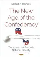 Nowa Era Konfederacji - Trump i wzrost narodowej niezgody - New Age of the Confederacy - Trump & the Surge in National Disunity