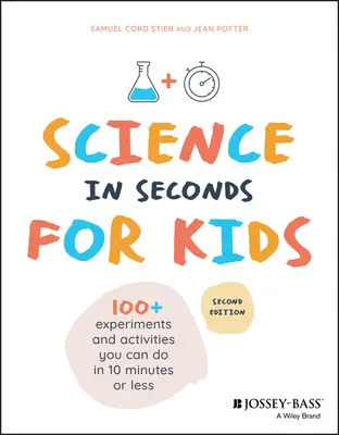 Nauka w kilka sekund dla dzieci: Ponad 100 eksperymentów, które można wykonać w dziesięć minut lub mniej - Science in Seconds for Kids: Over 100 Experiments You Can Do in Ten Minutes or Less