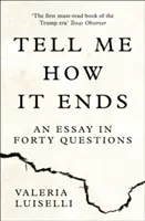 Powiedz mi, jak to się skończy - esej w czterdziestu pytaniach - Tell Me How it Ends - An Essay in Forty Questions