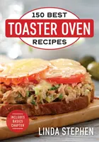 150 najlepszych przepisów na tosty - 150 Best Toaster Oven Recipes