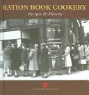 Ration Book Cookery: Przepisy i historia - Ration Book Cookery: Recipes & History