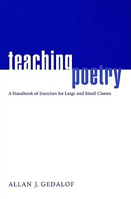 Nauczanie poezji: Podręcznik ćwiczeń dla dużych i małych klas - Teaching Poetry: A Handbook of Exercises for Large and Small Classes