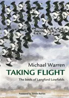 Odlot - ptaki z Langford Lowfields - Taking Flight - The Birds of Langford Lowfields