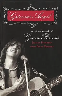 Grievous Angel: Intymna biografia Grama Parsonsa - Grievous Angel: An Intimate Biography of Gram Parsons