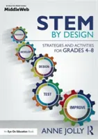 Stem by Design: Strategie i ćwiczenia dla klas 4-8 - Stem by Design: Strategies and Activities for Grades 4-8