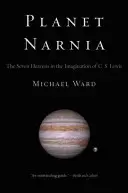 Planeta Narnia: Siedem niebios w wyobraźni C.S. Lewisa - Planet Narnia: The Seven Heavens in the Imagination of C. S. Lewis