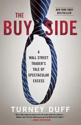 The Buy Side: Opowieść tradera z Wall Street o spektakularnym nadmiarze - The Buy Side: A Wall Street Trader's Tale of Spectacular Excess